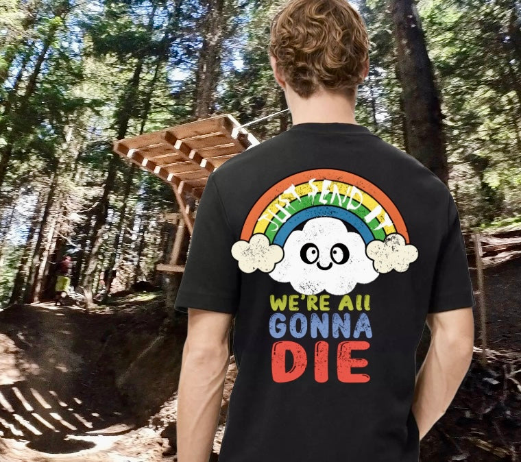 We’re all gonna die!